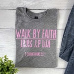 Walk By Faith |2Cor 5:7| T-shirt |